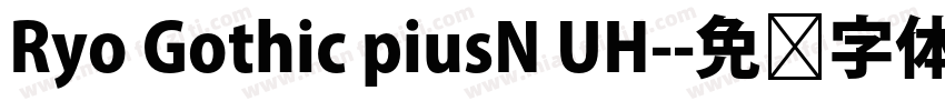 Ryo Gothic piusN UH-字体转换